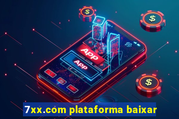 7xx.com plataforma baixar